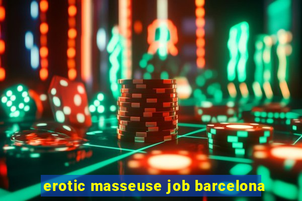 erotic masseuse job barcelona